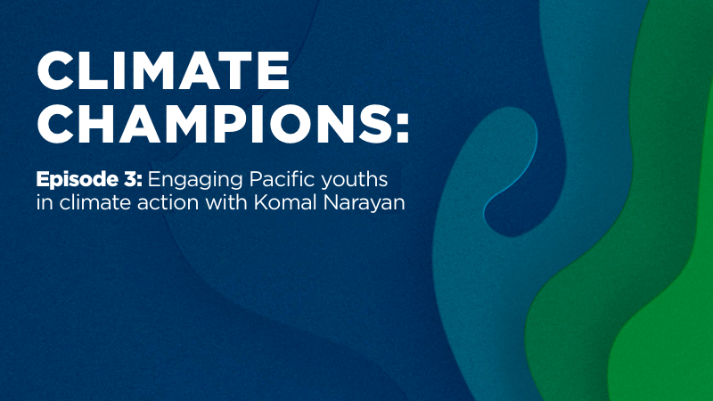 Podcast: Engaging Pacific youths in climate action with Komal Narayan